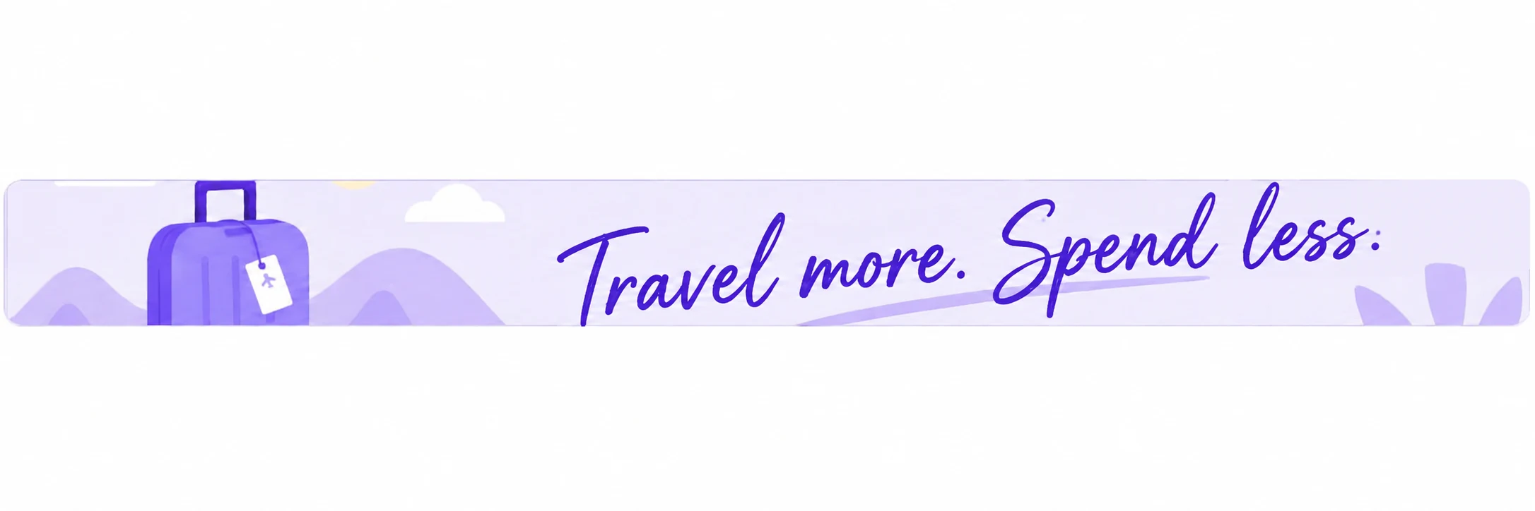 Travel more. Spend less.